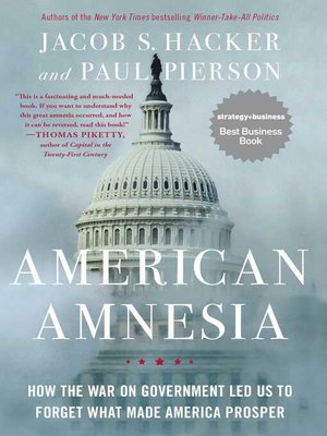 cover image of American Amnesia: How the War on Government Led Us to Forget What Made America Prosper
